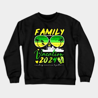 Family Vacation 2024 Making Memories Together Crewneck Sweatshirt